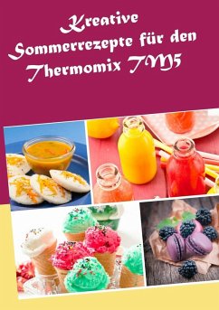 Kreative Sommerrezepte für den Thermomix TM5 (eBook, ePUB) - Heizfeld, Marius