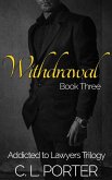 Addicted to Lawyers - Withdrawal (Addicted to Lawyers Trilogy, #3) (eBook, ePUB) Addicted to Lawyers - Withdrawal (Addicted to Lawyers Trilogy, #3) (eBook, ePUB)