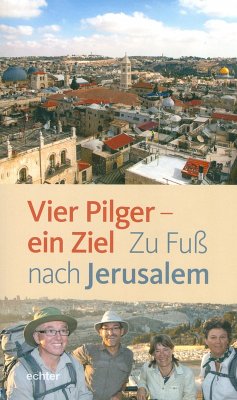 Vier Pilger - ein Ziel (eBook, ePUB) - Aepli, Hildegard; Rüthemann, Esther; Rutishauser, Christian; Mali, Franz
