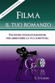 Filma Il Tuo Romanzo: Tecniche Cinematografiche Per Potenziare La Tua Scrittura (eBook, ePUB)