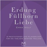 Erdung - Füllhorn - Liebe: 3 Meditationen und Klangbilder für die tägliche geistige Heilung (MP3-Download)