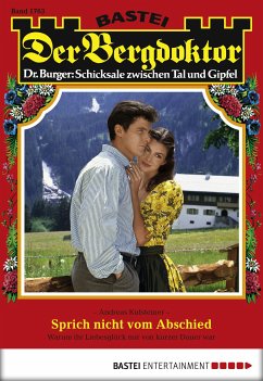 Sprich nicht vom Abschied / Der Bergdoktor Bd.1763 (eBook, ePUB) - Kufsteiner, Andreas