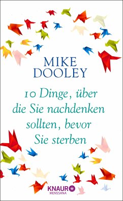 10 Dinge, über die Sie nachdenken sollten, bevor Sie sterben (eBook, ePUB) - Dooley, Mike