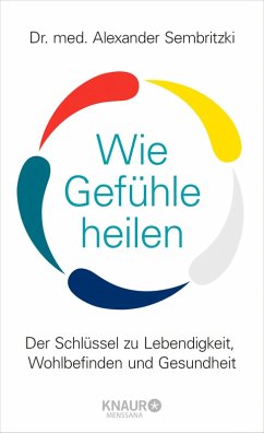 Wie Gefühle heilen (eBook, ePUB) - Sembritzki, Dr. med. Alexander