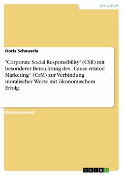 &quote;Corporate Social Responsibility&quote; (CSR) mit besonderer Betrachtung des &quote;Cause related Marketing&quote; (CrM) zur Verbindung moralischer Werte mit ökonomischem Erfolg (eBook, PDF)