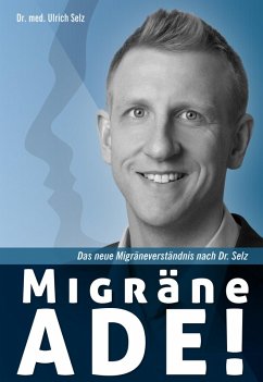Migräne ade! (eBook, ePUB) - Selz, Ulrich
