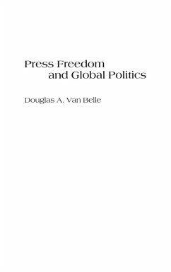 Press Freedom and Global Politics - Belle, Douglas van