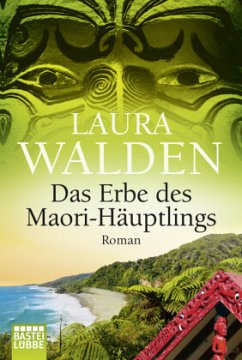 Das Erbe des Maori-Häuptlings / Neuseeland-Saga Bd.8 - Walden, Laura
