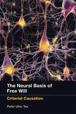 The Neural Basis of Free Will - Tse, Peter Ulric (Professor of Cognitive Neuroscience, Dartmouth Col The Neural Basis of Free Will - Tse, Peter Ulric (Professor of Cognitive Neuroscience, Dartmouth Col