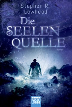 Die Seelenquelle / Die schimmernden Reiche Bd.3 - Lawhead, Stephen R.