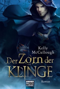 Der Zorn der Klinge / Klingen Saga Bd.4 - McCullough, Kelly