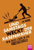 Und samstags weckt der Rasenmäher