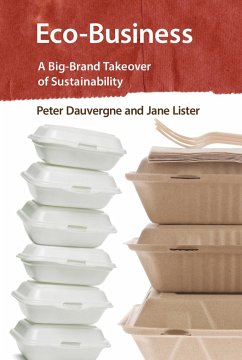 Eco-Business: A Big-Brand Takeover of Sustainability - Dauvergne, Peter (University of British Columbia); Lister, Jane (University of British Columbia)
