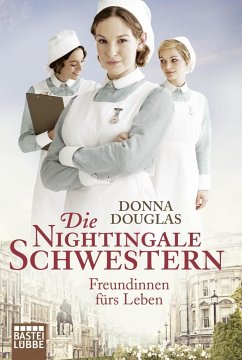 Freundinnen fürs Leben / Die Nightingale Schwestern Bd.1 - Douglas, Donna