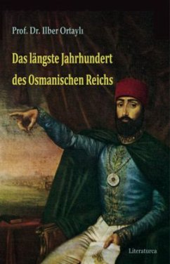 Das längste Jahrhundert des Osmanischen Reichs - Ortayli, Ilber