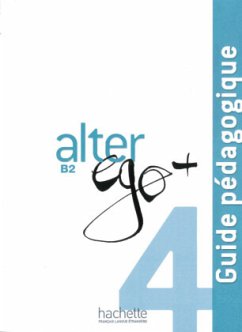 Guide pédagogique - Lehrerhandbuch / Alter ego+ 4