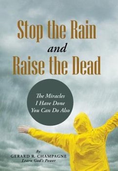 Stop the Rain and Raise the Dead - Champagne, Gerard R.