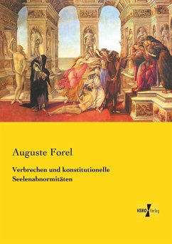 Verbrechen und konstitutionelle Seelenabnormitäten - Forel, Auguste