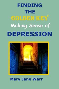 Finding the Golden Key - Making Sense of Depression - Warr, Mary Jane