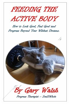 FEEDING THE ACTIVE BODY - Walsh, Gary