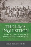 The Lima Inquisition: The Plight of Crypto-Jews in Seventeenth-Century Peru