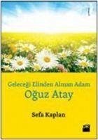 Gelecegi Elinden Alinan Adam - Oguz Atay - Kaplan, Sefa