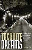 Taconite Dreams: The Struggle to Sustain Mining on Minnesota's Iron Range, 1915-2000