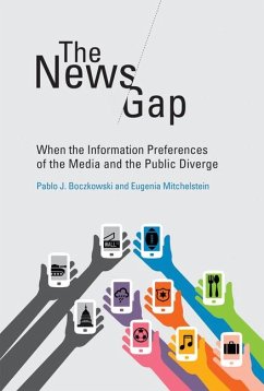 The News Gap: When the Information Preferences of the Media and the Public Diverge - Boczkowski, Pablo J.; Mitchelstein, Eugenia