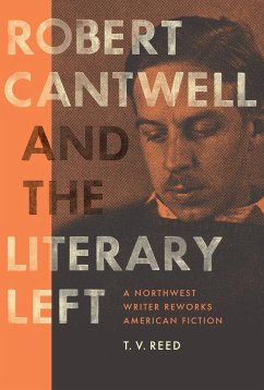 Robert Cantwell and the Literary Left - Reed, T V