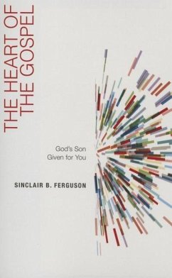 The Heart of the Gospel - Ferguson, Sinclair B