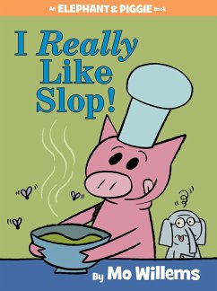 I Really Like Slop!-An Elephant and Piggie Book - Willems, Mo