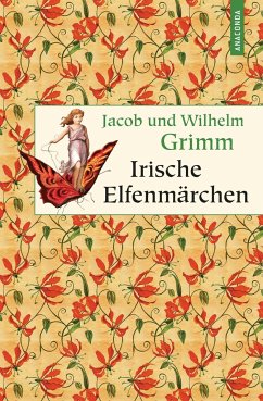 Irische Elfenmärchen - Grimm, Jacob;Grimm, Wilhelm