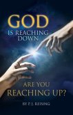 God is Reaching Down are You Reaching Up?