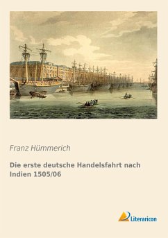 Die erste deutsche Handelsfahrt nach Indien 1505/06 - Hümmerich, Franz