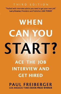 When Can You Start? Ace the Job Interview and Get Hired, Third Edition - Freiberger, Paul