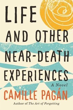 Life and Other Near-Death Experiences - Pagán, Camille