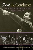 Shoot the Conductor: Too Close to Monteux, Szell, and Ormandy Volume 7