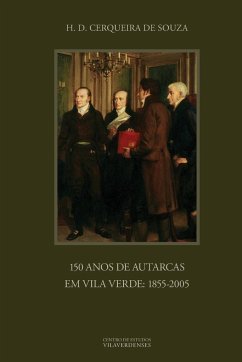 150 Anos de Autarcas em Vila Verde: 1855-2005 - Cerqueira De Souza, H. D.
