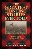 The Greatest Hunting Stories Ever Told The Greatest Hunting Stories Ever Told