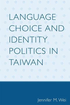 Language Choice and Identity Politics in Taiwan - Wei, Jennifer M.