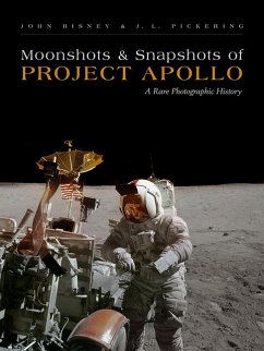 Moonshots and Snapshots of Project Apollo - Bisney, John; Pickering, J L