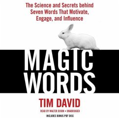 Magic Words: The Science and Secrets Behind Seven Words That Motivate, Engage, and Influence - David, Tim