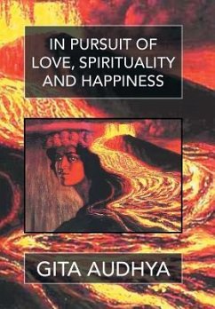 In pursuit of Love, Spirituality, and Happiness - Audhya, Gita