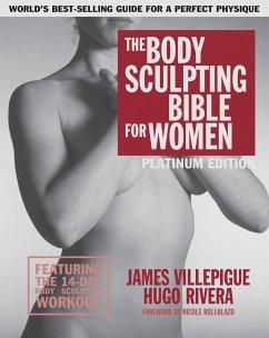 The Body Sculpting Bible for Women, Fourth Edition: The Ultimate Women's Body Sculpting Guide Featuring the Best Weight Training Workouts & Nutrition - Villepigue, James; Rivera, Hugo