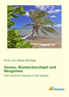 Samoa, Bismarckarchipel und Neuguinea - Hesse-Wartegg, Ernst von