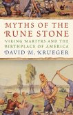 Myths of the Rune Stone: Viking Martyrs and the Birthplace of America