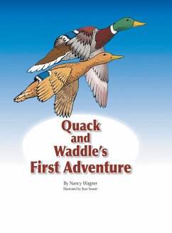 Quack and Waddle's First Adventure - Wagner, Nancy