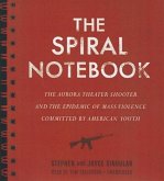 The Spiral Notebook: The Aurora Theater Shooter and the Epidemic of Mass Violence Committed by American Youth