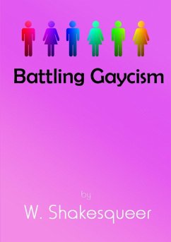 Battling Gaycism - Shakesqueer, W.