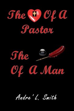 The Heart Of A Pastor, The Pen Of A Man - Smith, L. Andre